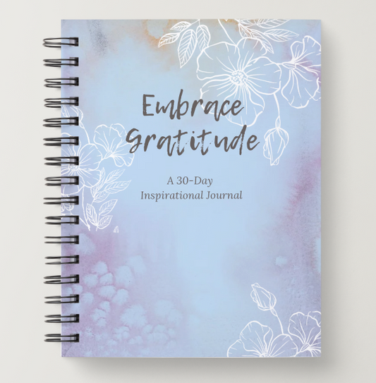 Embrace Gratitude - 30 Day Inspirational Journal